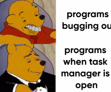 I swear they know when your task manager is open or something