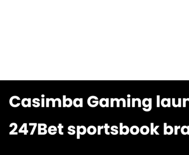 Casimba Gaming launches 247Bet sportsbook brand