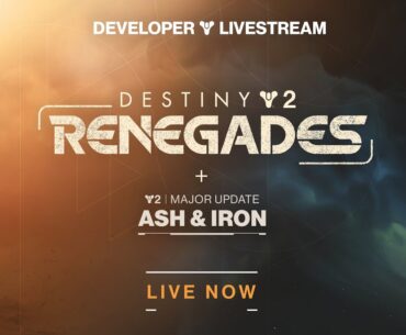Destiny 2: Renegades Reveal + Ash & Iron Developer Livestream