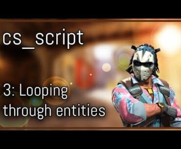 [CS2] cs_script Javascript Tutorial Series | Looping through entities #3