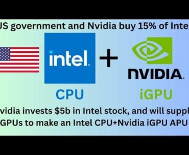 The US Government and Nvidia bought stocks in Intel, 15% total. Nvidia will make integrated graphics for Intel to put on their CPUs.