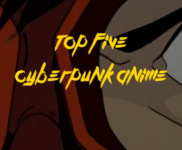 Top 5 Cyberpunk Anime