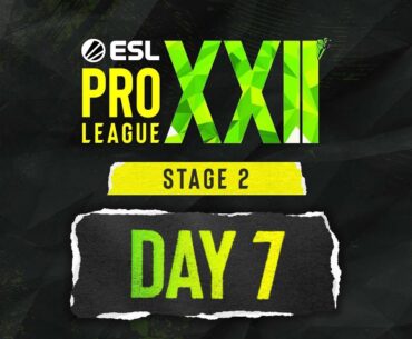 ESL Pro League S22 - Day 7 Stream A - FULL SHOW