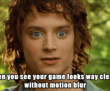 When you turn off motion blur