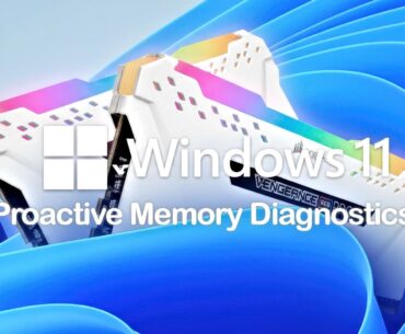 Windows 11 adds Proactive Memory Diagnostics to detect RAM issues after crashes