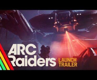 Launch Trailer | ARC Raiders