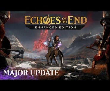 Echoes of the End: Enhanced Edition - Official Update Overview Trailer