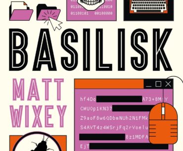 Anyone else reading Basilisk by Matt Wixey?