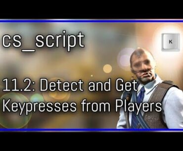[CS2] cs_script Javascript Tutorial Series | Detect Keypresses From The Players #11.2