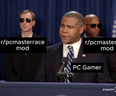 PC Gamers be like: