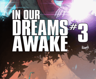 In Our Dreams Awake #3 is Live on Kickstarter