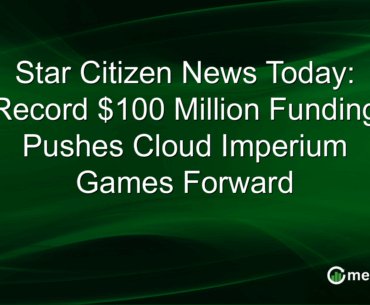 Star Citizen News Today: Record $100 Million Funding Pushes Cloud Imperium Games Forward