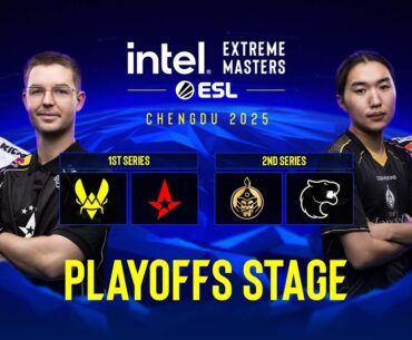 [FIL] IEM Chengdu 2025 Quarterfinals