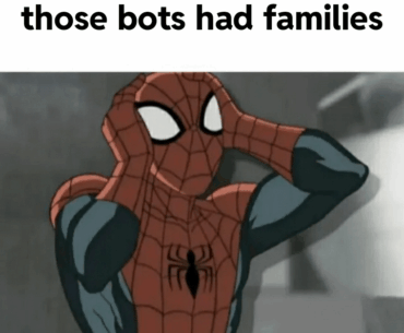 R.I.P. to all the innocent bots we've killed
