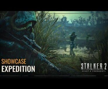 S.T.A.L.K.E.R. 2 Expedition Showcase - Update 1.7