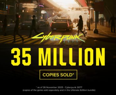 CD Projekt Red announces that Cyberpunk 2077 has now surpassed 35 million copies sold, hitting the milestone faster than The Witcher 3 did