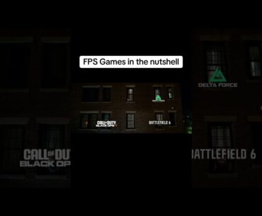 FPS Games in the nutshell #deltaforce #deltaforcehawkops #battlefield6 #codblackops7 #fpsgames