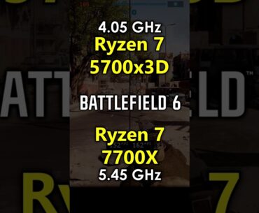 Ryzen 7 5700x3D vs Ryzen 7 7700X in Battlefield 6