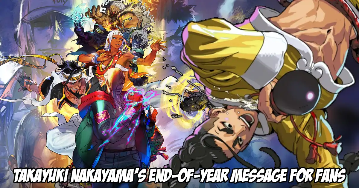 Street Fighter 6 director Takayuki Nakayama releases brief end-of-year message for fans Street Fighter 6 director Takayuki Nakayama releases brief end-of-year message for fans