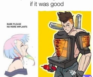 I’m telling you if David had these upgrades, he’d be ruling night city