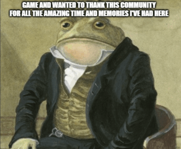 Quitting the game for a while: Just wanted to thank this community.