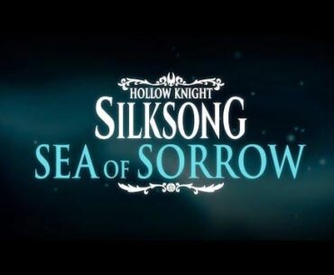Hollow Knight: Silksong - Sea of Sorrow Teaser