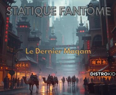 Le Dernier Maqam by Statique Fantôme