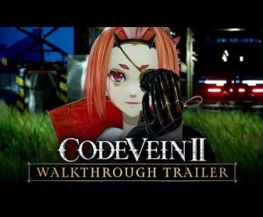 CODE VEIN II - Walkthrough Trailer