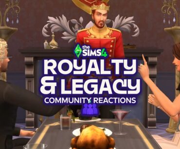 The Sims 4 Royalty & Legacy Community Reactions: The Good and The Bad - Sims Community