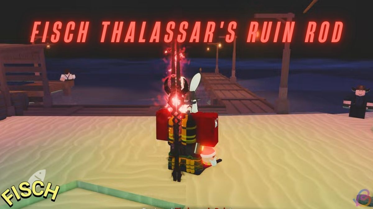 How to Get Thalassar’s Ruin Rod in Fisch How to Get Thalassar's Ruin Rod in Fisch