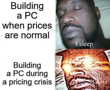 Am I the only one whose urge to build a PC rises in a challenging market?