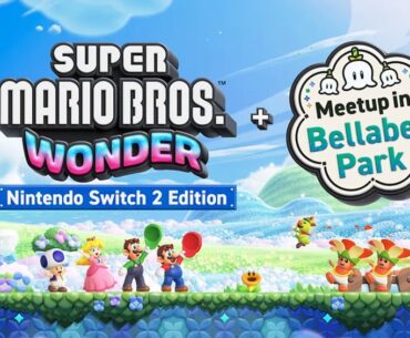Round Up: The Previews Are In For Super Mario Bros. Wonder - Switch 2 Edition + Meetup In Bellabel Park