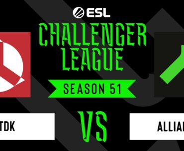 TDK vs Alliance - ESL Challenger League - Season 51 - EU