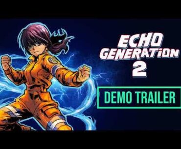 Echo Generation 2 - Official Demo Trailer