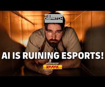 AI is ruining Esports - The Dispatch S2 Ep. 1