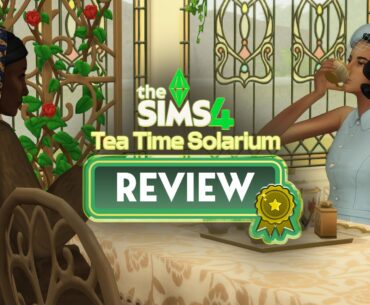 The Sims 4 Tea Time Solarium Kit Review: Fancy A Cuppa?