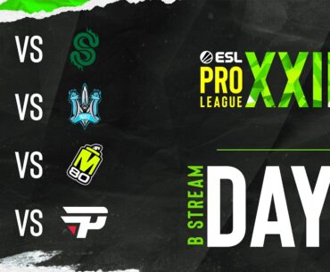 ESL Pro League Season 23 - Day 1 - Stream B