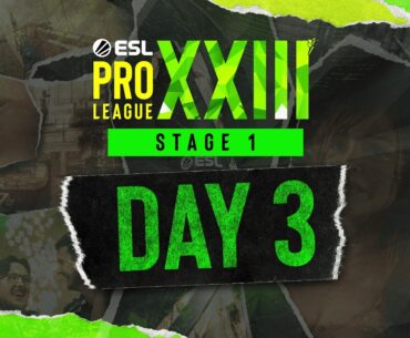 ESL Pro League Season 23 - Day 3 - Stream B