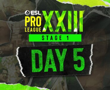 ESL Pro League Season 23 - Day 5