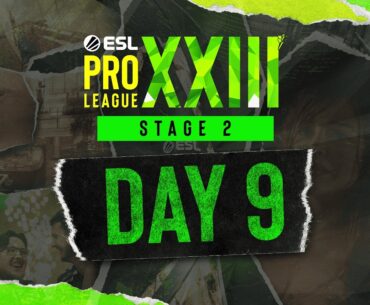 ESL Pro League Season 23 - Day 9 - Stream A