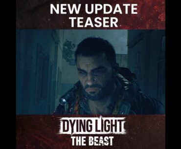Massive Dying Light: The Beast Update...