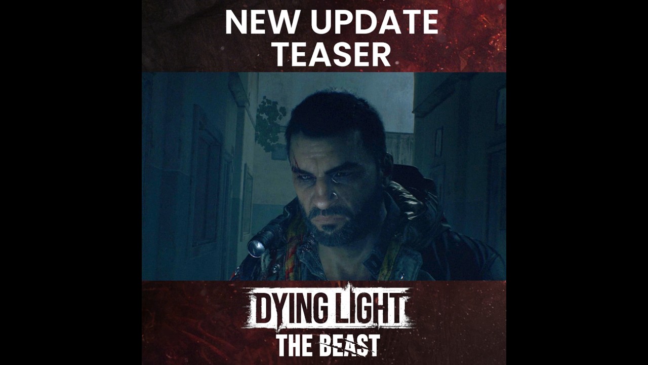 Massive Dying Light: The Beast Update… Massive Dying Light: The Beast Update...
