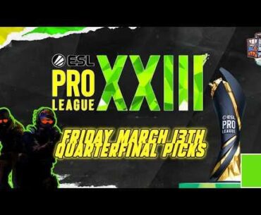 ESL Pro League Season 23 Quarterfinals — Spirit, MOUZ, Legacy, & More! | CS2 Best Bets (03/13)