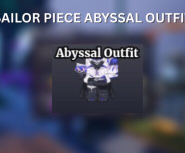 How to Get Abyssal Outfit Sailor Piece