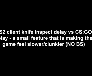 Knife Inspect Delay Makes CS2 Feel Less Responsive - Comparison Video & Feedback