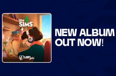 The Sims and Lofi Girl Drop a New Album on All Platforms!