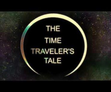 The Time Traveler's Tale Part 3: Through The Labyrinth