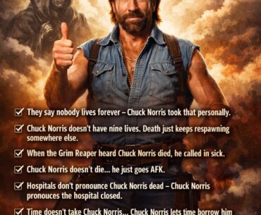 Hospitals don’t pronounce Chuck Norris dead — Chuck Norris pronounces the hospital closed.