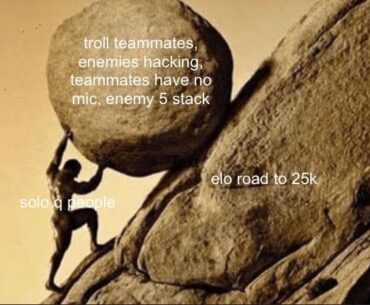 one must imagine solo q'ers happy