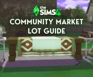 The Sims 4 Community Market lot Guide